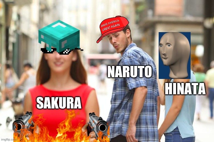 wtf naruto | NARUTO; HINATA; SAKURA | image tagged in memes,distracted boyfriend | made w/ Imgflip meme maker