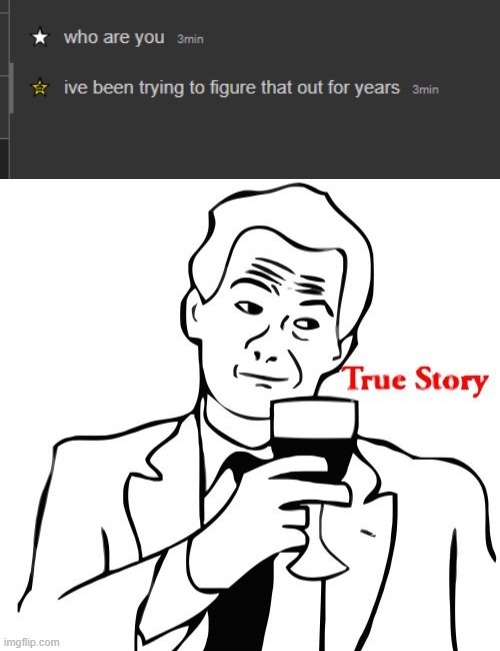 image tagged in memes,true story | made w/ Imgflip meme maker