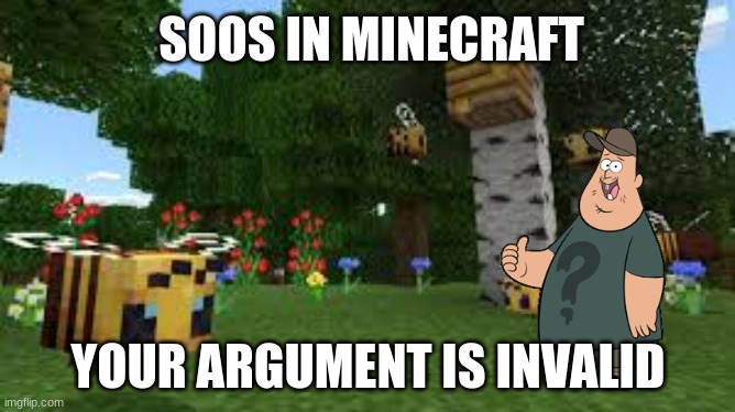 Soos in Minecraft | SOOS IN MINECRAFT; YOUR ARGUMENT IS INVALID | image tagged in your argument is invalid,minecraft,gravity falls | made w/ Imgflip meme maker