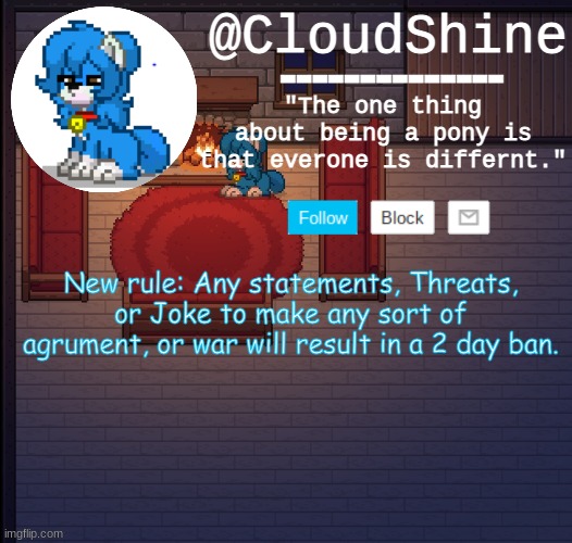 Clouds pony town temp | New rule: Any statements, Threats, or Joke to make any sort of agrument, or war will result in a 2 day ban. | image tagged in clouds pony town temp | made w/ Imgflip meme maker