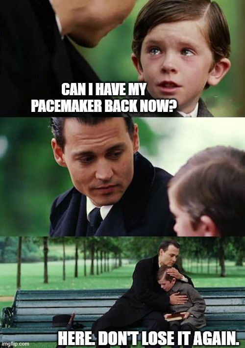 One Minute Surgery | CAN I HAVE MY PACEMAKER BACK NOW? HERE. DON'T LOSE IT AGAIN. | image tagged in memes,finding neverland | made w/ Imgflip meme maker