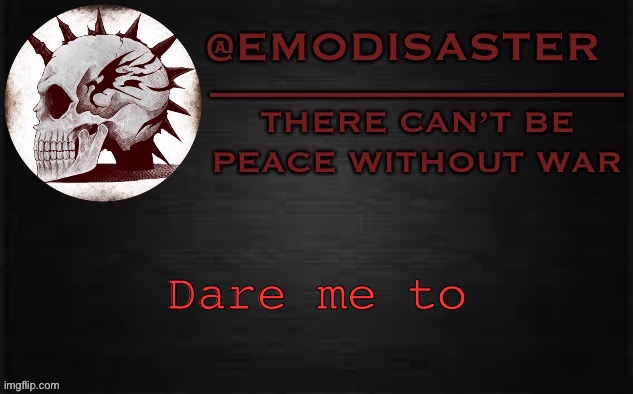 Emo 3.0 | Dare me to | image tagged in emo 3 0 | made w/ Imgflip meme maker