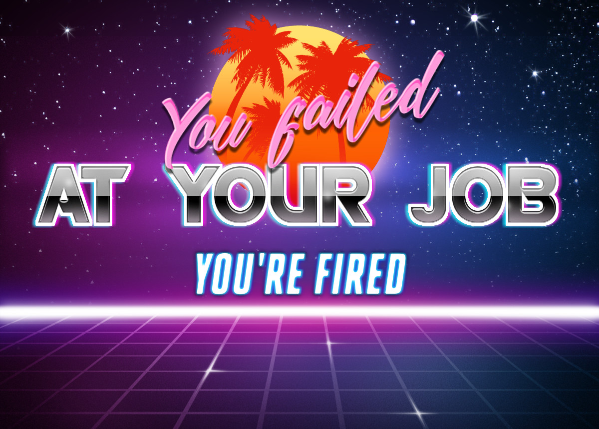 You failed at your job you're fired Blank Meme Template