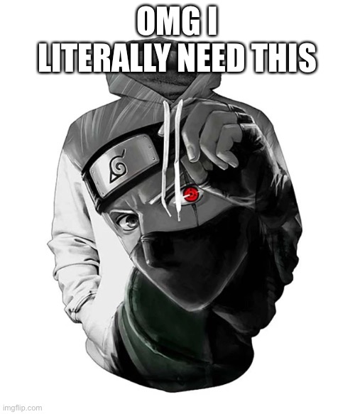 Yes, I’m a weeb | OMG I LITERALLY NEED THIS | made w/ Imgflip meme maker