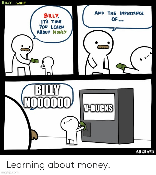 BILLY NOOOO! | BILLY NOOOOOO; V-BUCKS | image tagged in billy learning about money | made w/ Imgflip meme maker