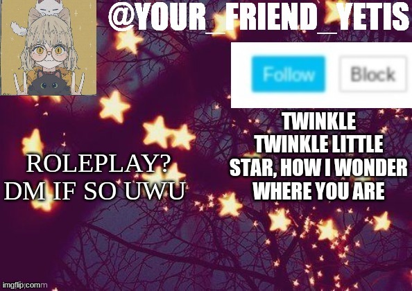 ya | ROLEPLAY? DM IF SO UWU | image tagged in yetis template - starry | made w/ Imgflip meme maker
