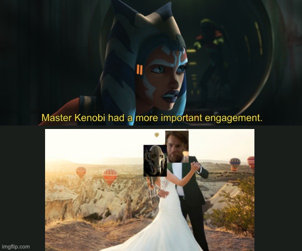 Master Kenobi had a more important engagement | image tagged in obi wan kenobi,grevious | made w/ Imgflip meme maker