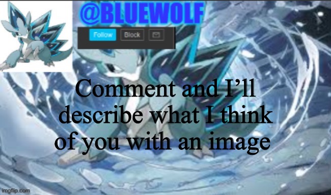 Yeet | Comment and I’ll describe what I think of you with an image | image tagged in blue wolf announcement template | made w/ Imgflip meme maker