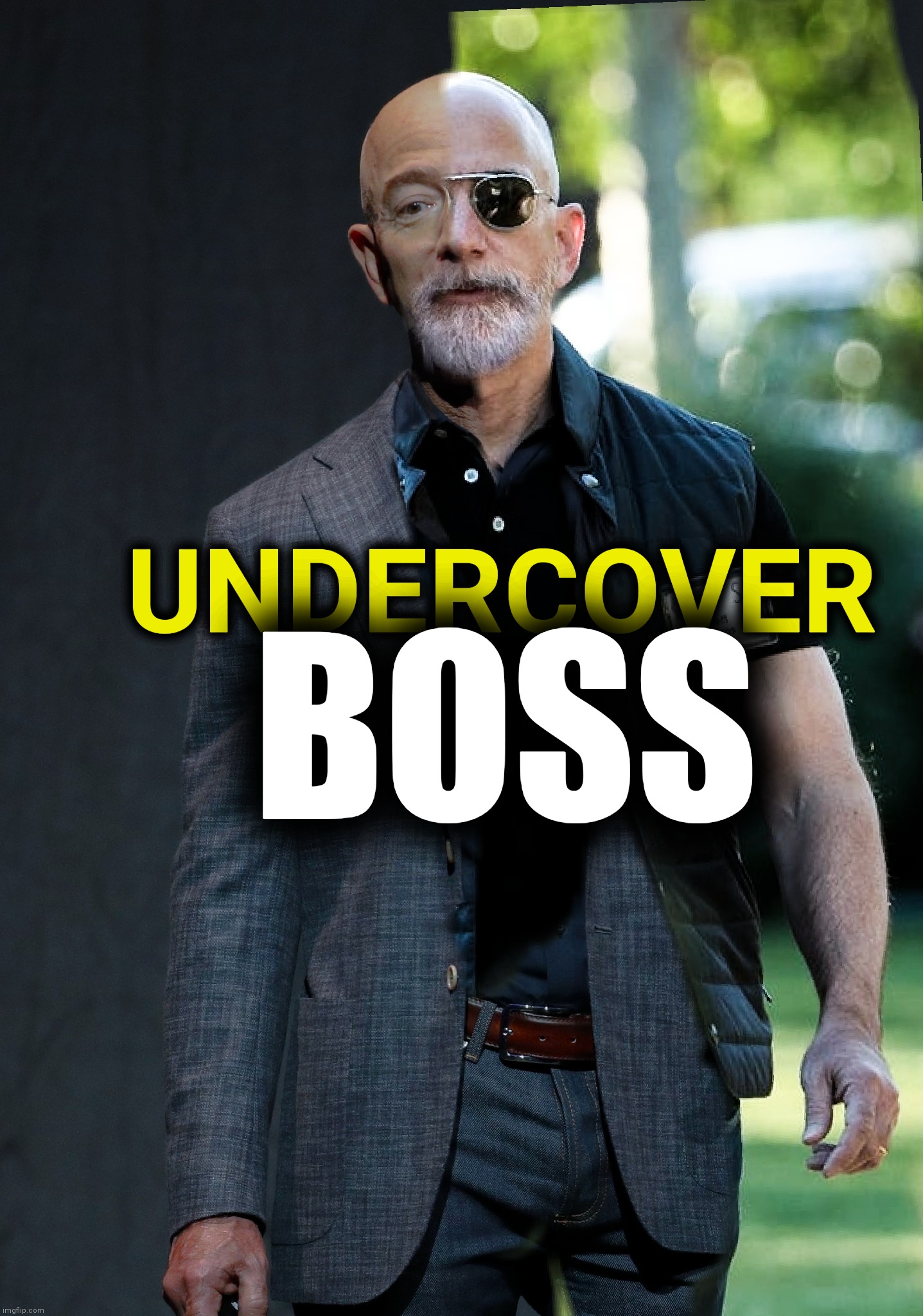 Undercover boss | UNDERCOVER; BOSS | image tagged in undercover,like a boss,amazon,jeff bezos,billionaire,corporations | made w/ Imgflip meme maker