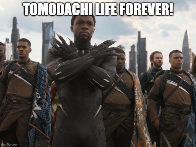 WAKANDA FOREVER | TOMODACHI LIFE FOREVER! | image tagged in wakanda forever | made w/ Imgflip meme maker