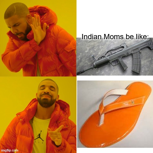 Drake Hotline Bling Meme | Indian Moms be like: | image tagged in memes,drake hotline bling | made w/ Imgflip meme maker