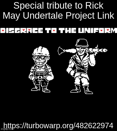 https://turbowarp.org/482622974 | Special tribute to Rick May Undertale Project Link; https://turbowarp.org/482622974 | image tagged in undertale,tf2 | made w/ Imgflip meme maker