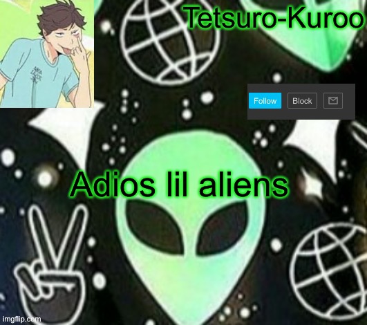 Adios lil aliens | made w/ Imgflip meme maker