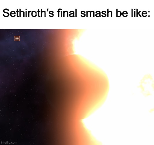 *One winged angel intensifies* | Sethiroth’s final smash be like: | image tagged in memes,solar smash,funny,smash bros | made w/ Imgflip meme maker