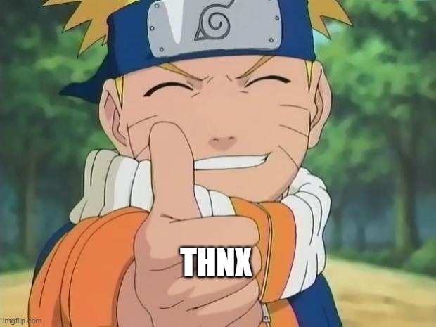 naruto thumbs up | THNX | image tagged in naruto thumbs up | made w/ Imgflip meme maker