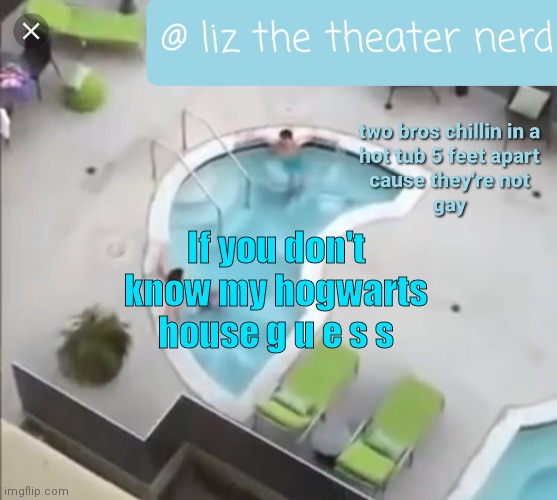 Liz the theater nerd announcement template 3 | If you don't know my hogwarts house g u e s s | image tagged in liz the theater nerd announcement template 3 | made w/ Imgflip meme maker
