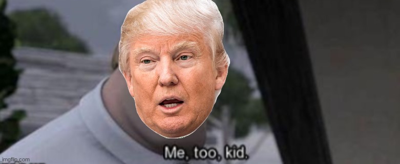 me too kid | image tagged in me too kid | made w/ Imgflip meme maker