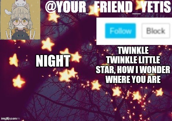 ya | NIGHT | image tagged in yetis template - starry | made w/ Imgflip meme maker