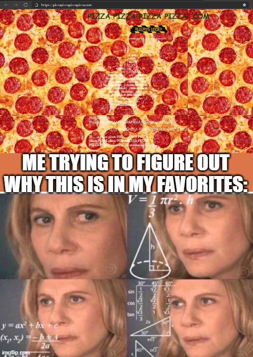 ME TRYING TO FIGURE OUT WHY THIS IS IN MY FAVORITES: | image tagged in math lady/confused lady | made w/ Imgflip meme maker
