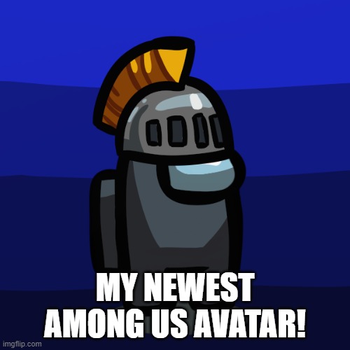 MY NEWEST AMONG US AVATAR! | image tagged in a | made w/ Imgflip meme maker