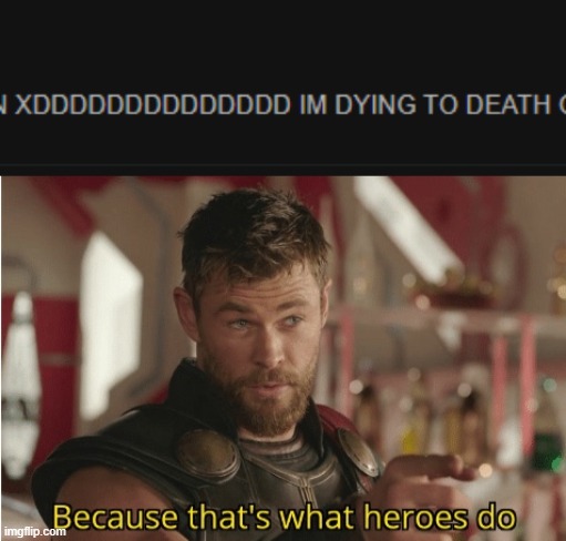 image tagged in that s what heroes do | made w/ Imgflip meme maker