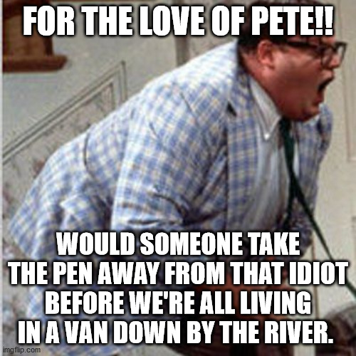 Democrats have been trying to destroy it for a century.  Now it looks like they are finally doing it. |  FOR THE LOVE OF PETE!! WOULD SOMEONE TAKE THE PEN AWAY FROM THAT IDIOT BEFORE WE'RE ALL LIVING IN A VAN DOWN BY THE RIVER. | image tagged in fake president biden,destroying the country,job loss,bad economy | made w/ Imgflip meme maker