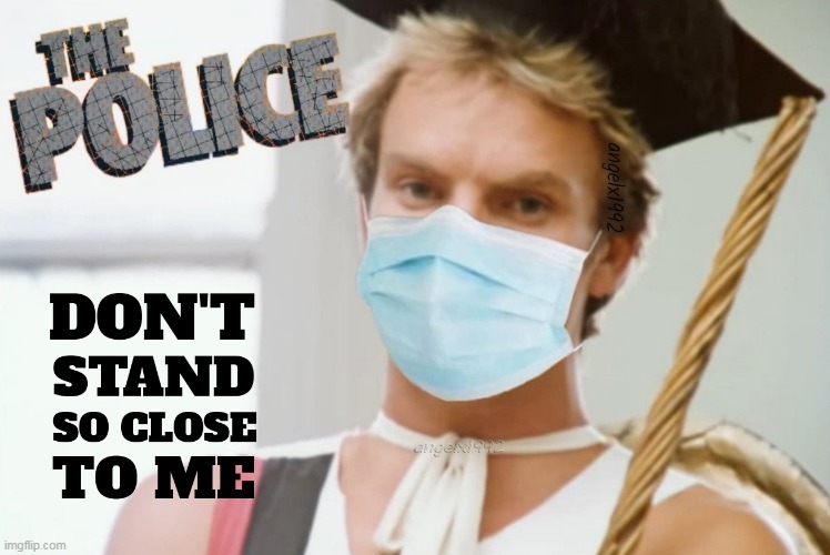 image tagged in sting,the police,mask,coronavirus,covid-19,social distancing | made w/ Imgflip meme maker