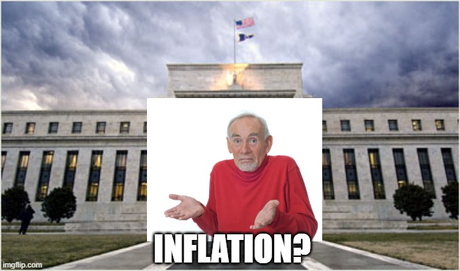 The Federal Reserve | INFLATION? | image tagged in the federal reserve | made w/ Imgflip meme maker