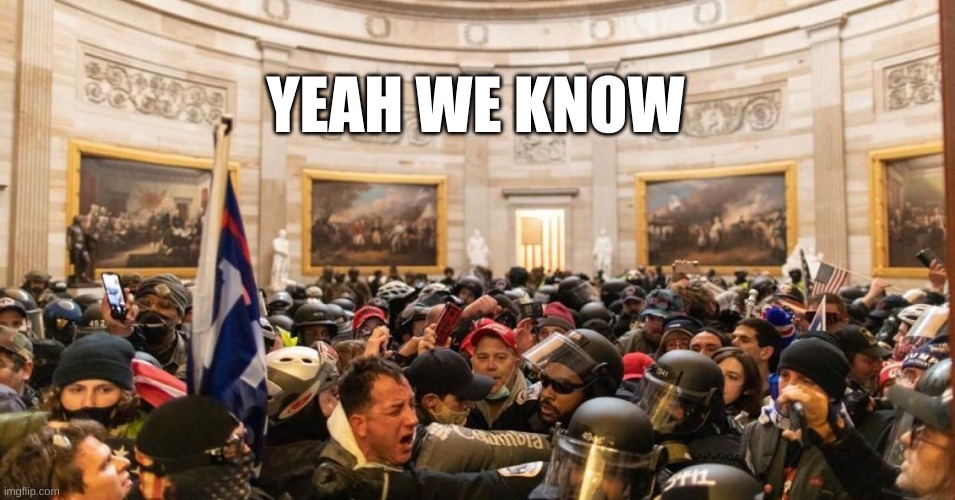 Capitol | YEAH WE KNOW | image tagged in capitol | made w/ Imgflip meme maker