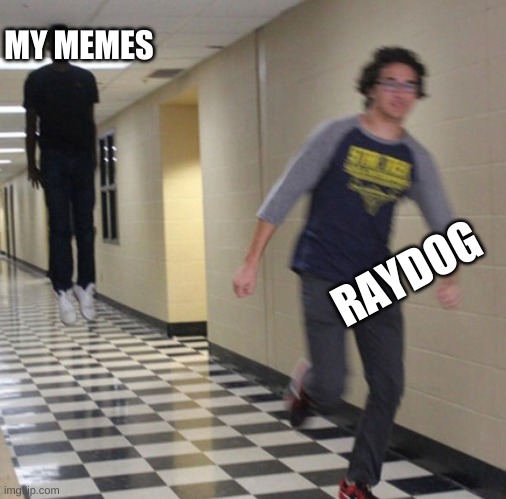 its nothing offensive | MY MEMES; RAYDOG | image tagged in raydog | made w/ Imgflip meme maker