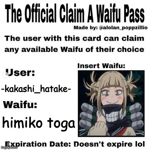 Official claim a waifu pass | -kakashi_hatake-; himiko toga | image tagged in official claim a waifu pass | made w/ Imgflip meme maker