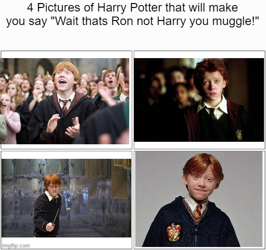 4 Boxes | 4 Pictures of Harry Potter that will make you say "Wait thats Ron not Harry you muggle!" | image tagged in 4 boxes | made w/ Imgflip meme maker