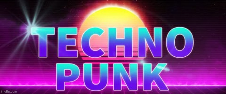 Link in comms | image tagged in techno punk | made w/ Imgflip meme maker
