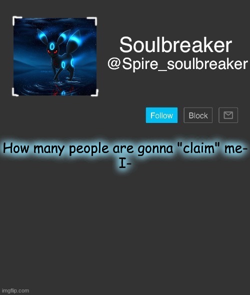 Spire | How many people are gonna "claim" me-
I- | image tagged in spire | made w/ Imgflip meme maker