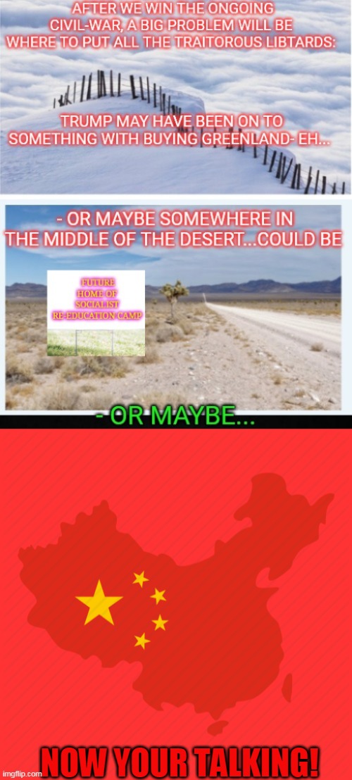 We put them into China | NOW YOUR TALKING! | image tagged in china,liberals | made w/ Imgflip meme maker