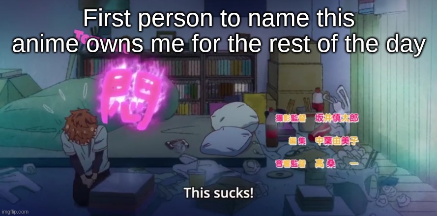 ecksdee | First person to name this anime owns me for the rest of the day | image tagged in this sucks | made w/ Imgflip meme maker