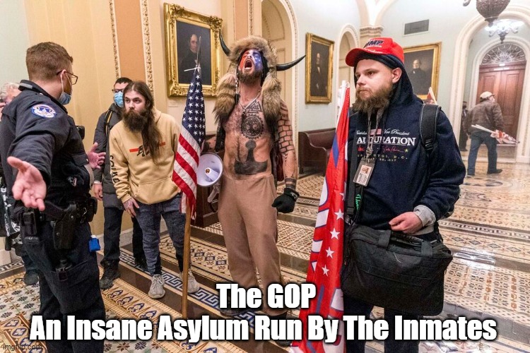 "The GOP Is An Insane Asylum Run By The Inmates" Imgflip