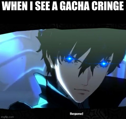 WHEN I SEE A GACHA CRINGE | made w/ Imgflip meme maker