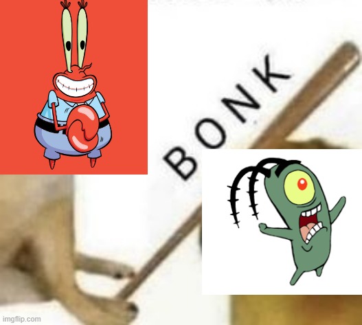 Mr Krabs Meme | image tagged in bonk | made w/ Imgflip meme maker