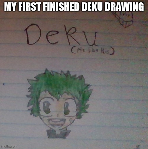 MY FIRST FINISHED DEKU DRAWING | made w/ Imgflip meme maker
