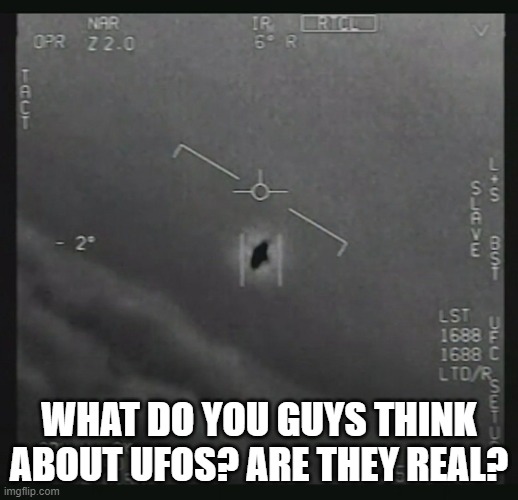 Pentagon ufo | WHAT DO YOU GUYS THINK ABOUT UFOS? ARE THEY REAL? | image tagged in pentagon ufo | made w/ Imgflip meme maker