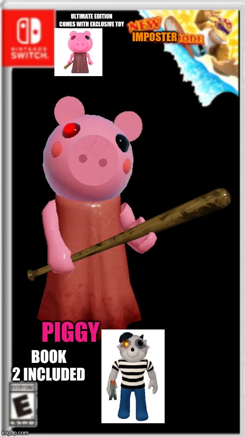 Now Out | ULTIMATE EDITION
COMES WITH EXCLUSIVE TOY; IMPOSTER; PIGGY; BOOK 2 INCLUDED | made w/ Imgflip meme maker