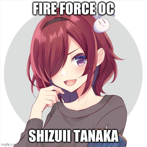 fire force OC | FIRE FORCE OC; SHIZUII TANAKA | image tagged in anime,picrew,oc,cool | made w/ Imgflip meme maker