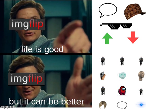 back in my day we didn't have these newfangled add-ons | life is good; but it can be better | image tagged in meme,life is good,but it can be better,imgflip,funny | made w/ Imgflip meme maker