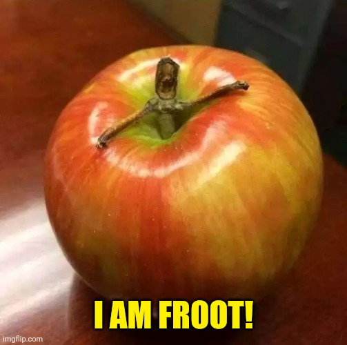 Froot |  I AM FROOT! | image tagged in memes,fun,fruit,marvel | made w/ Imgflip meme maker