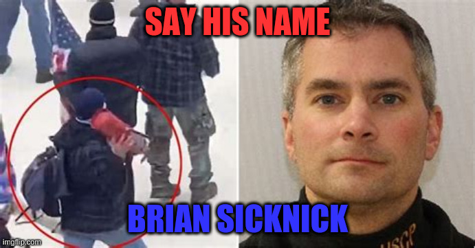 Say his name | SAY HIS NAME; BRIAN SICKNICK | image tagged in police | made w/ Imgflip meme maker