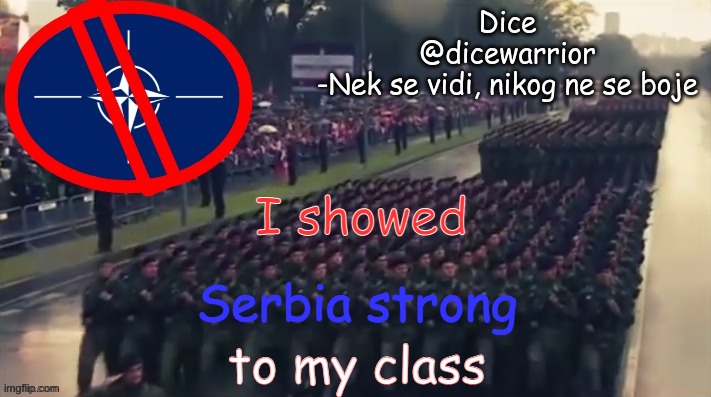 announcement 4 | I showed; Serbia strong; to my class | image tagged in announcement 4 | made w/ Imgflip meme maker