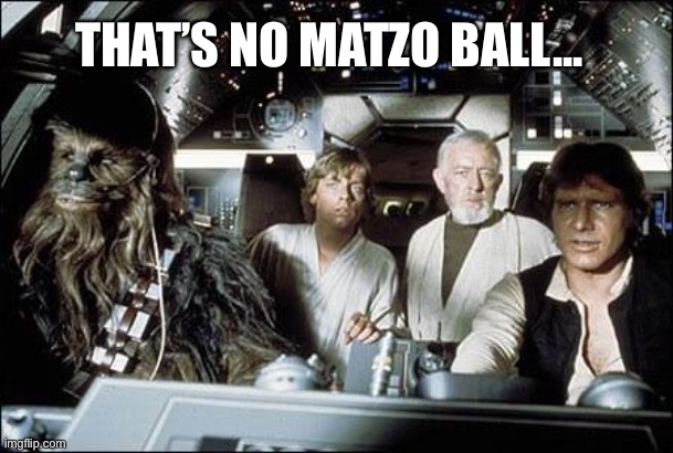 Jewish space laser | THAT’S NO MATZO BALL... | image tagged in that's no moon | made w/ Imgflip meme maker