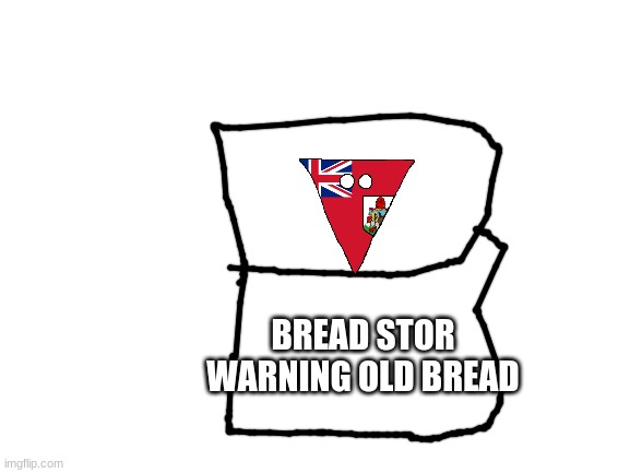 the bread store roleplay | BREAD STOR
WARNING OLD BREAD | image tagged in blank white template,roleplaying | made w/ Imgflip meme maker