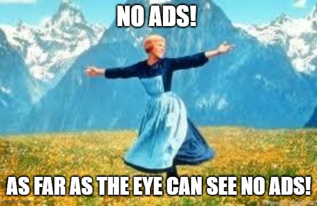 Look At All These Meme | NO ADS! AS FAR AS THE EYE CAN SEE NO ADS! | image tagged in memes,look at all these | made w/ Imgflip meme maker